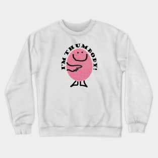 I'm Thumbody! Crewneck Sweatshirt